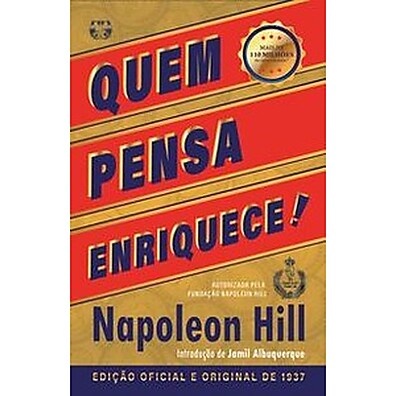 Quem Pensa Enriquece: 13 Princípios para Alcançar o Sucesso