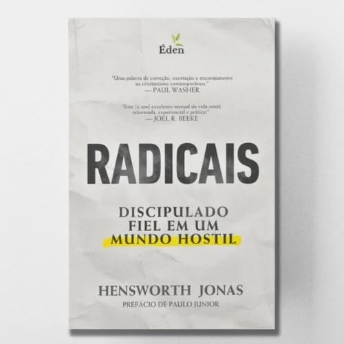 Radicais: Discipulado em um Mundo Hostil