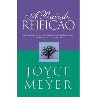 Raiz da Rejeição: Liberdade com Joyce Meyer