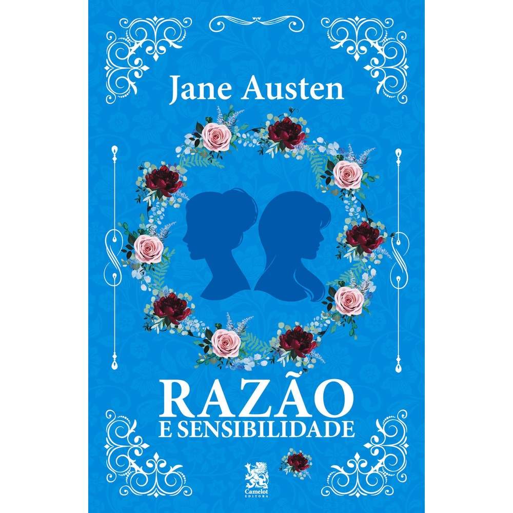 Razão e Sensibilidade - Capa Especial: O Clássico que Revela o Coração Feminino