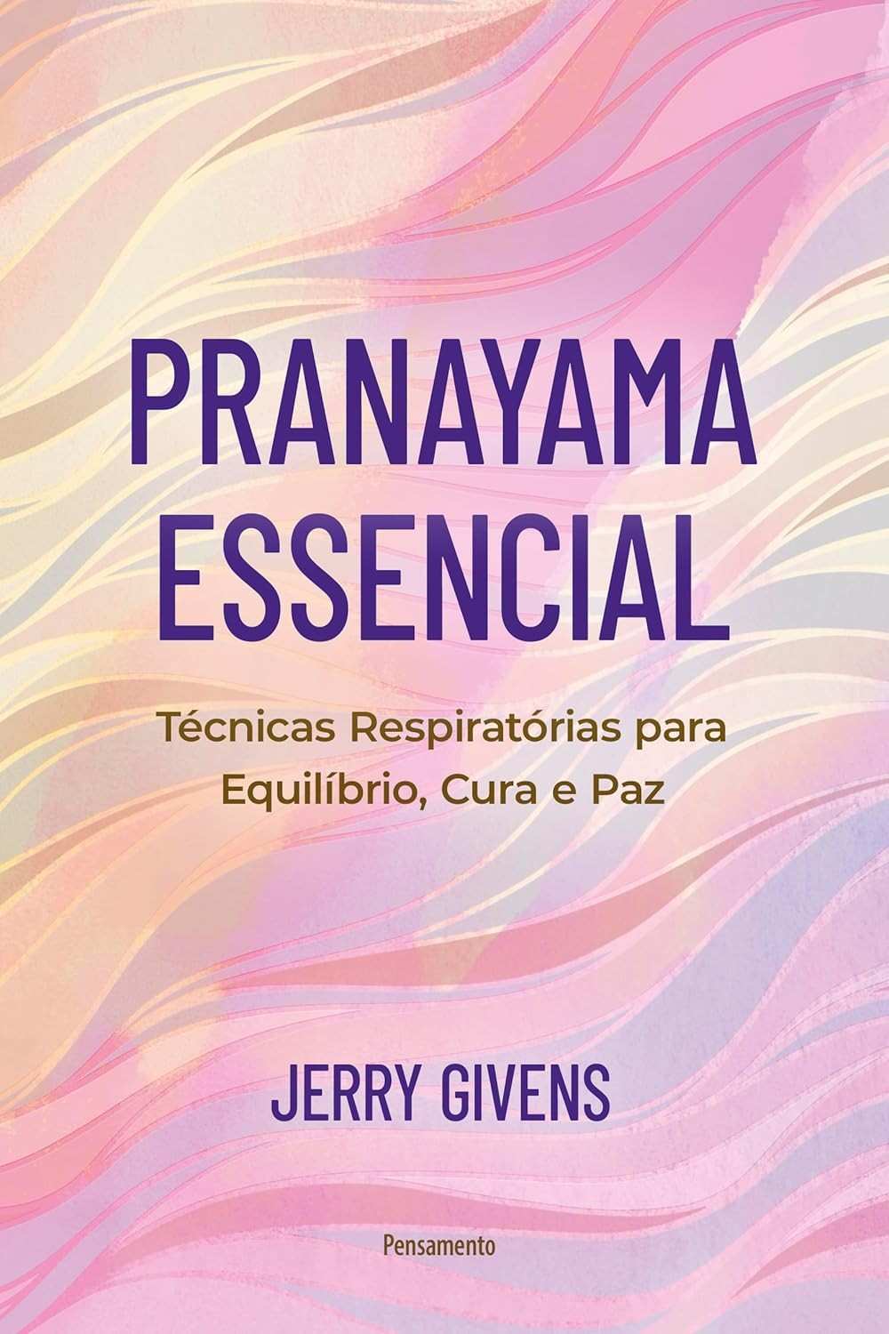 Pranayama Essencial: Domine Técnicas Respiratórias para Equilíbrio e Paz Interior