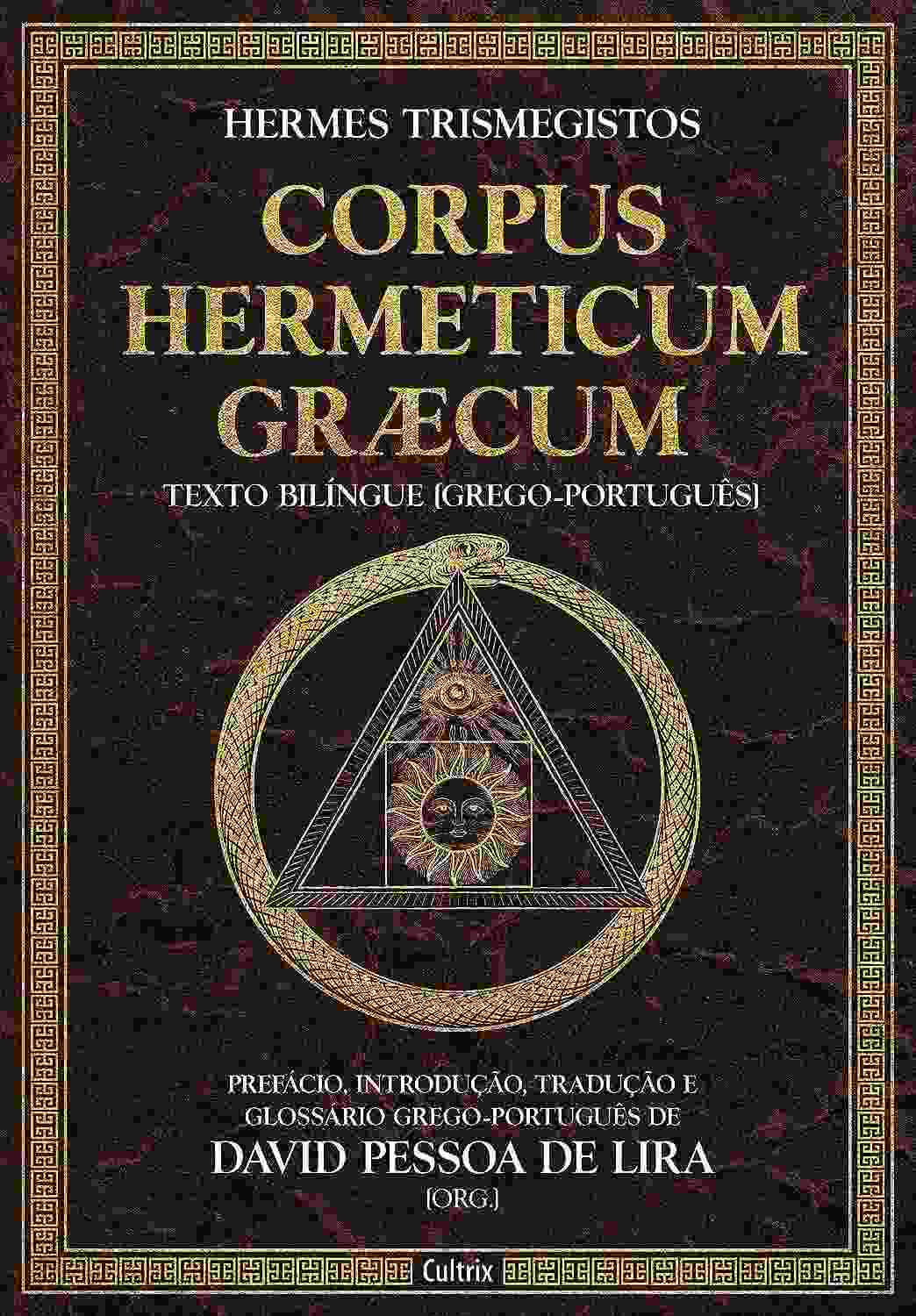 Corpus Hermeticum Græcum: A Sabedoria Hermética Revelada em Português