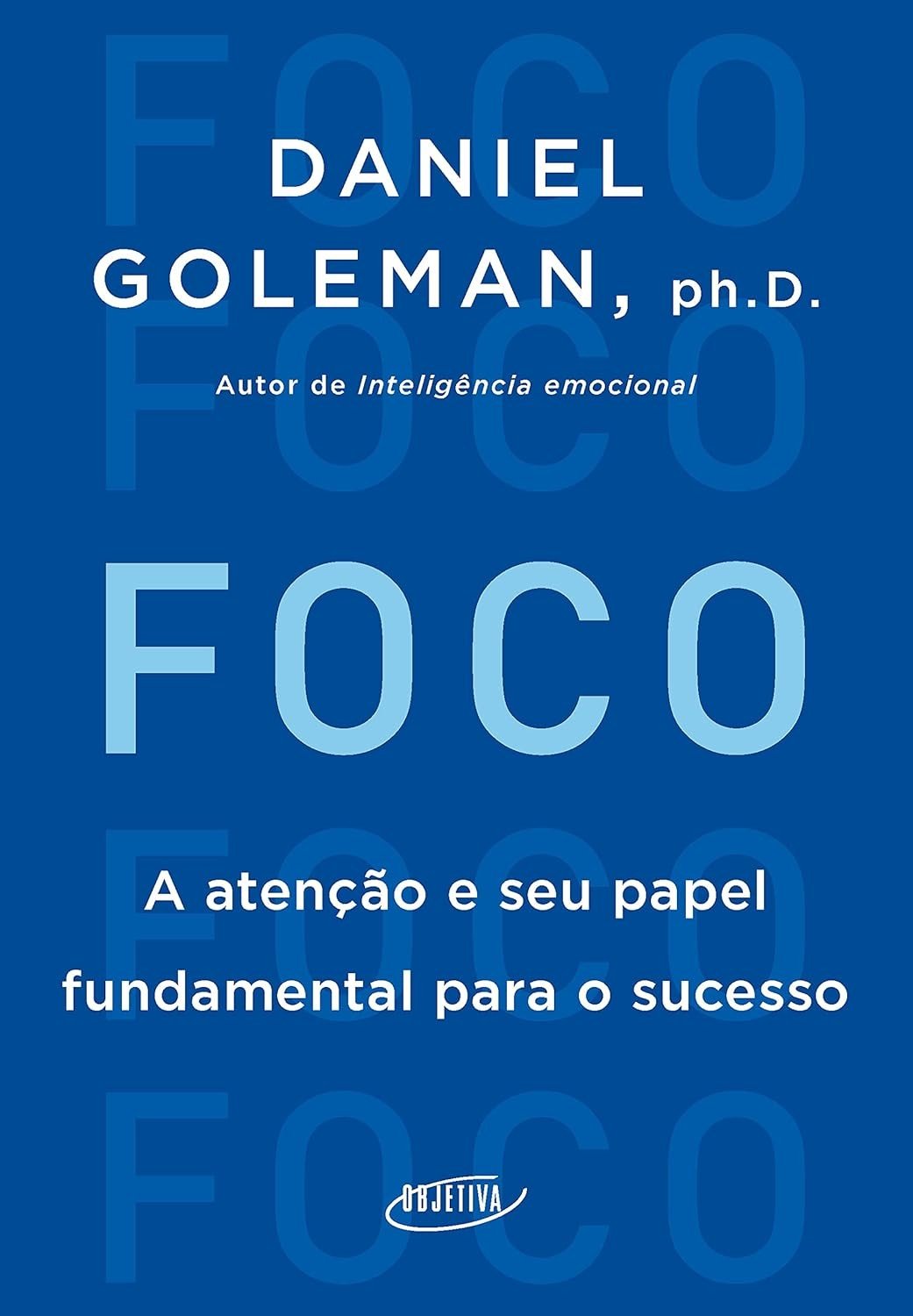 Foco: O Segredo do Sucesso Revelado por Daniel Goleman