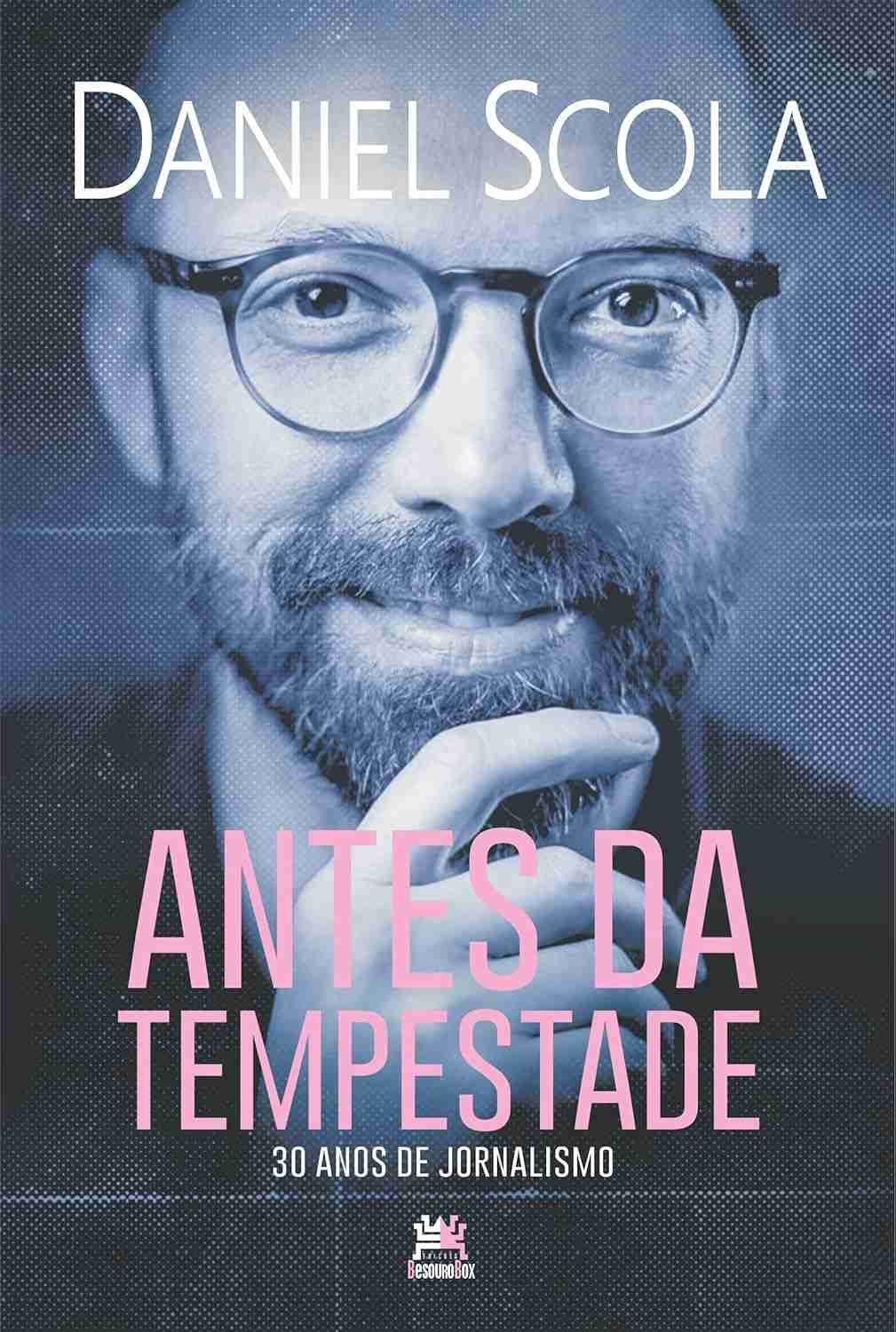Antes da Tempestade: 30 Anos de Jornalismo Revelados por Daniel Scola