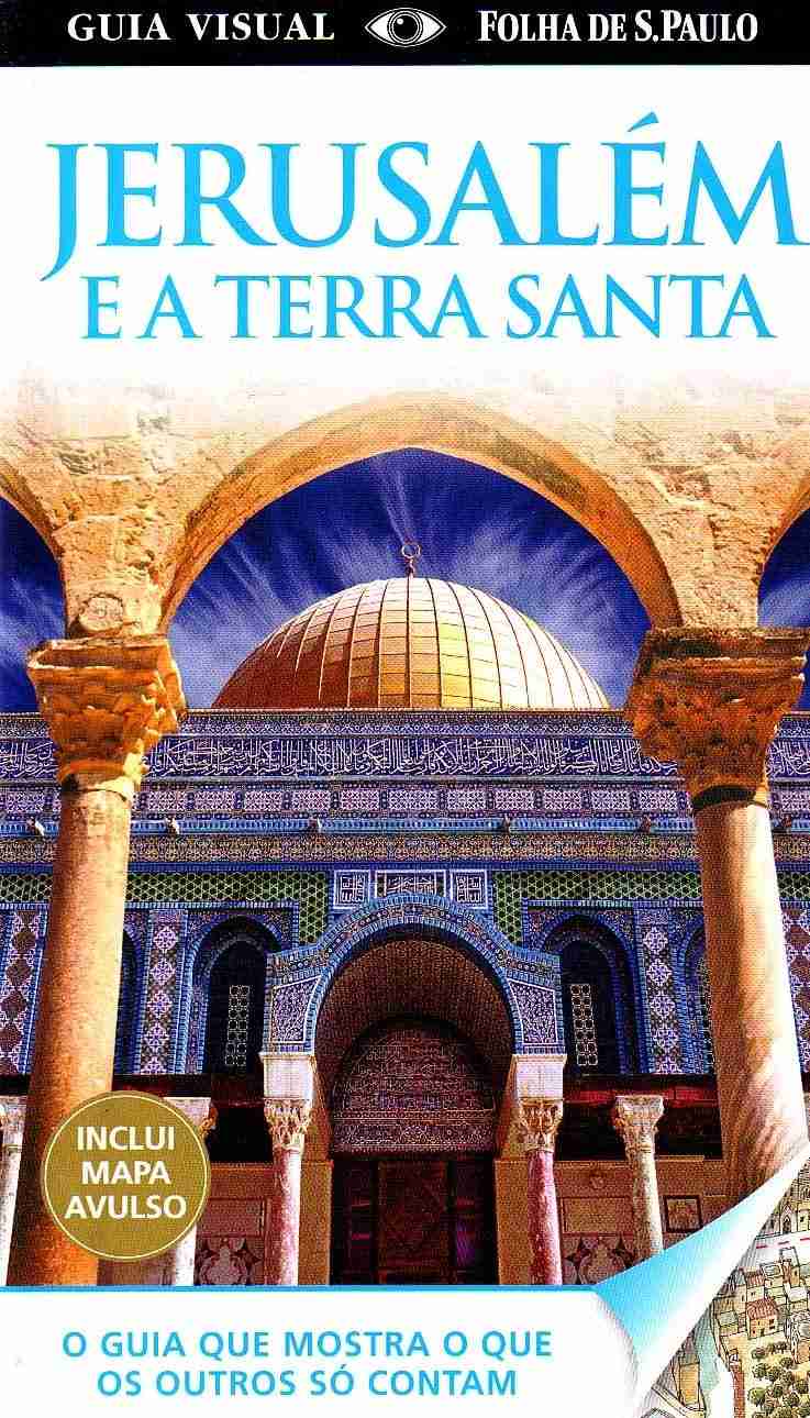 Guia Visual Jerusalém e Terra Santa: Explore Lugares Sagrados e História Rica