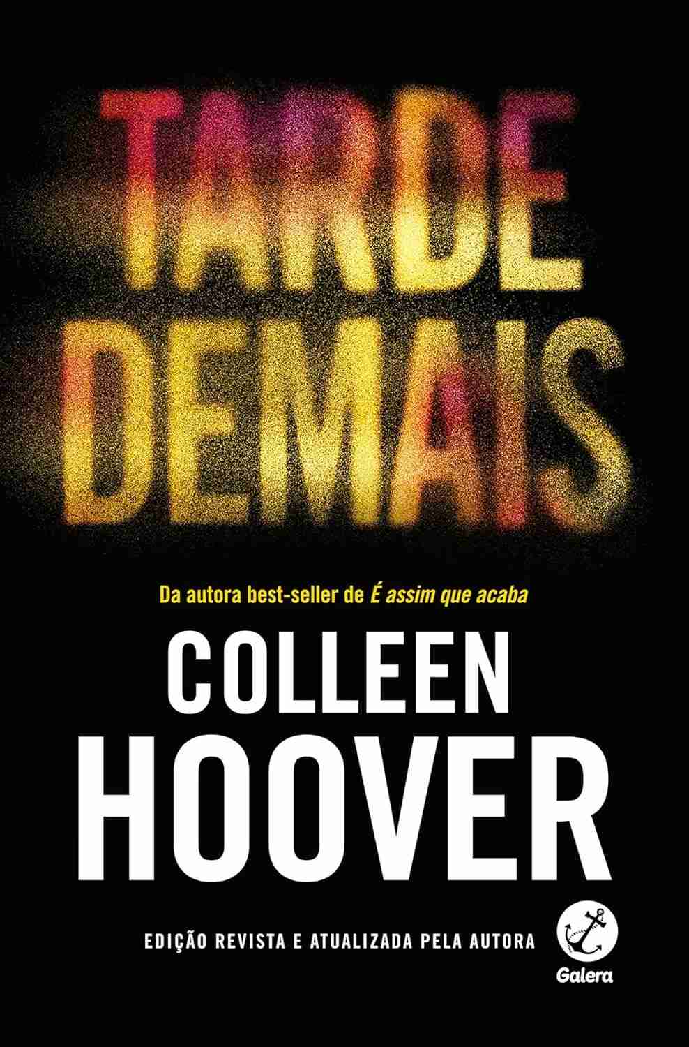 Tarde Demais (Edição Revista): O Romance Que Conquistou o Mundo por Colleen Hoover