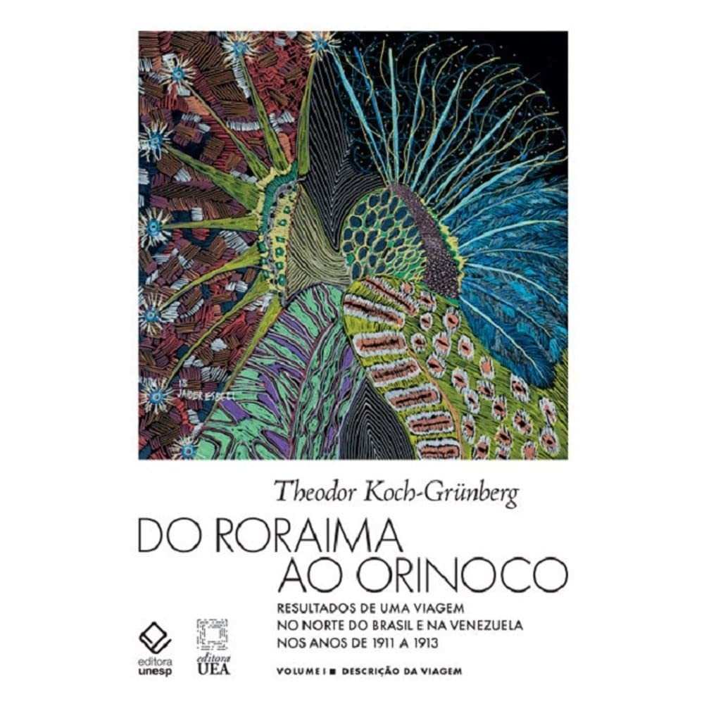 Do Roraima ao Orinoco Vol. I: A Jornada Épica de Koch-Grünberg no Norte do Brasil (1911-1913)