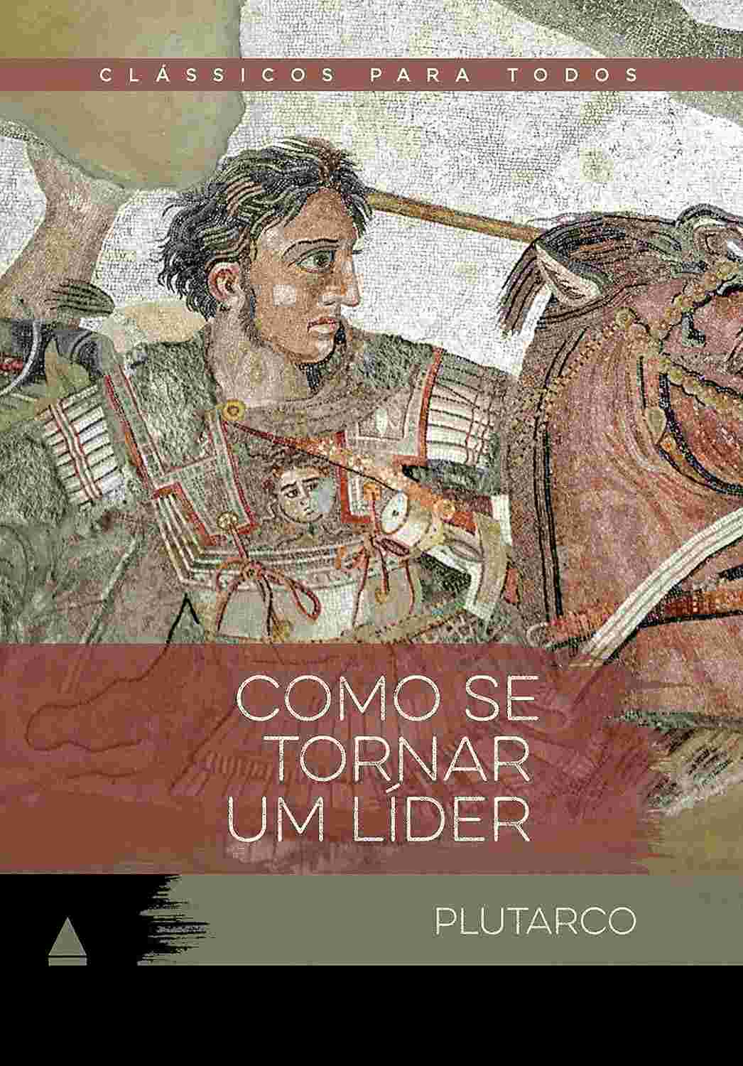 Como se Tornar um Líder: Sabedoria Clássica de Plutarco para o Sucesso