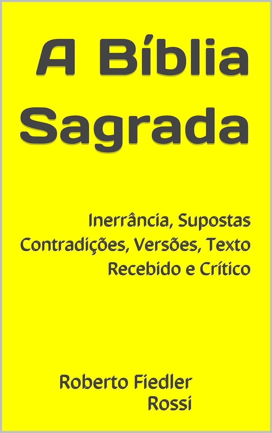 A Bíblia Sagrada: Inerrância, Contradições e Versões - Um Guia Completo