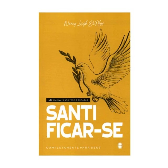 Santidade Radical: Viva Totalmente Para Deus
