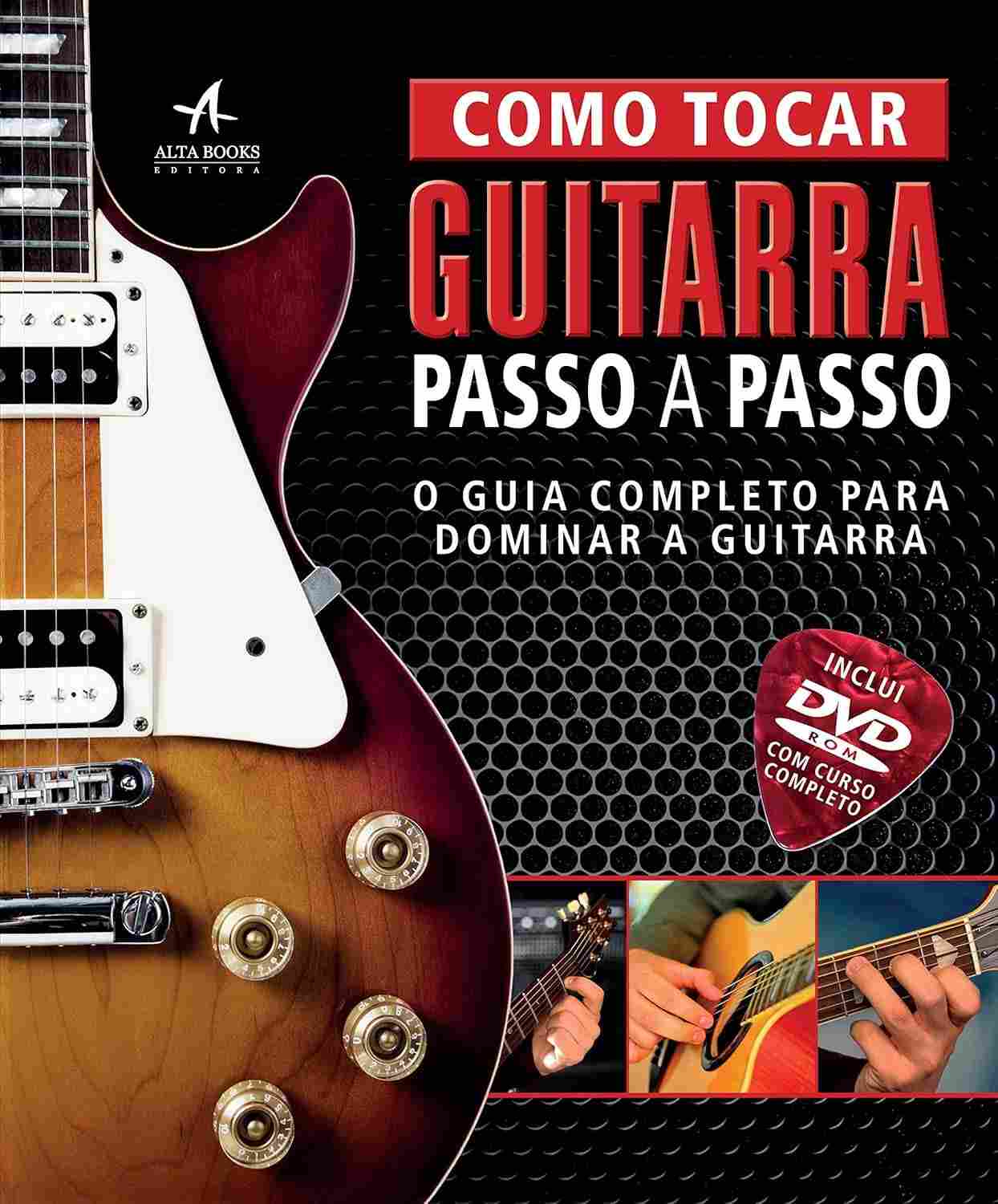 Como Tocar Guitarra Passo a Passo: O Guia Definitivo para Se Tornar um Guitar Hero