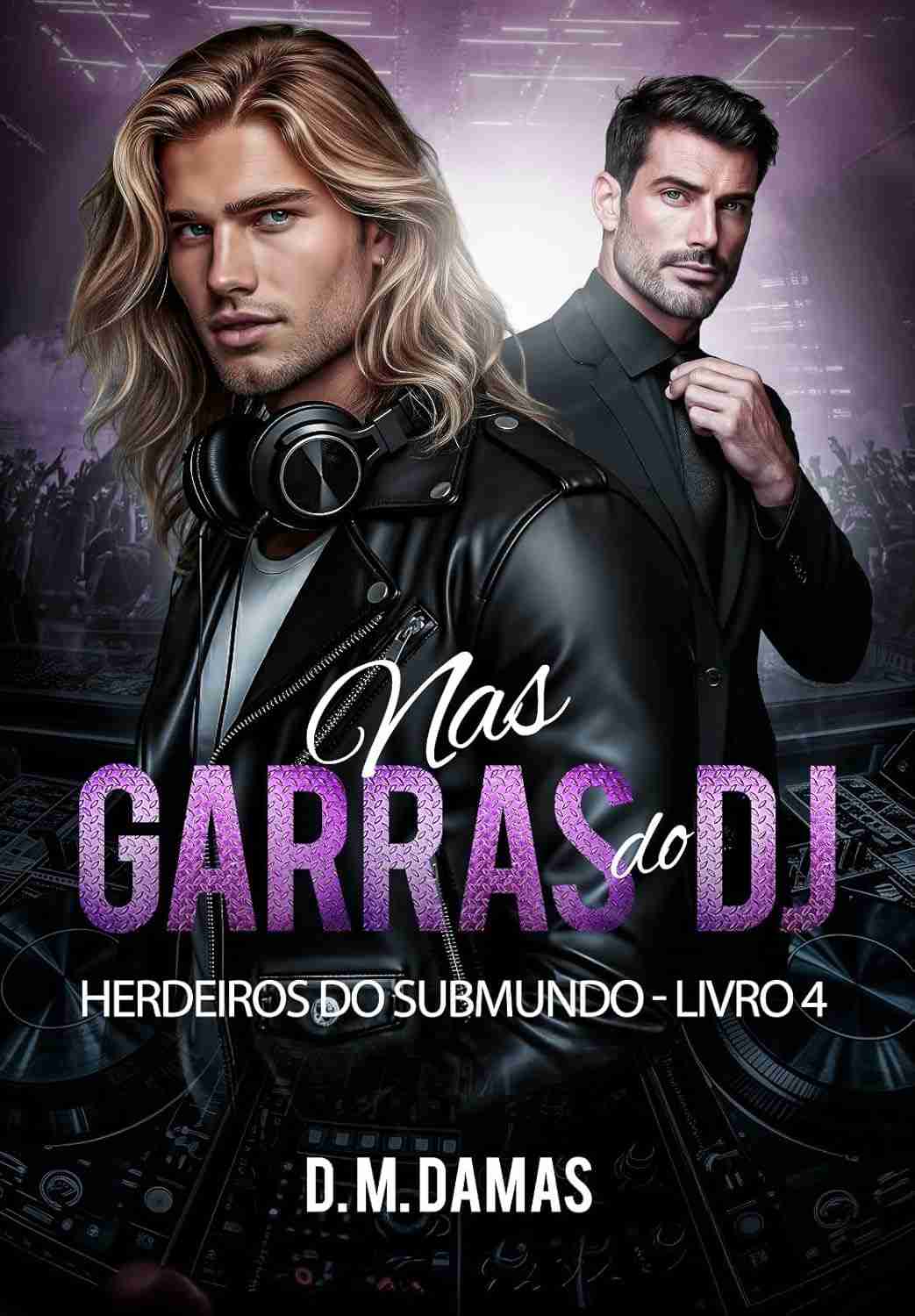 Nas Garras do DJ: Herdeiros do Submundo - Romance Intenso e Opostos que se Atraem
