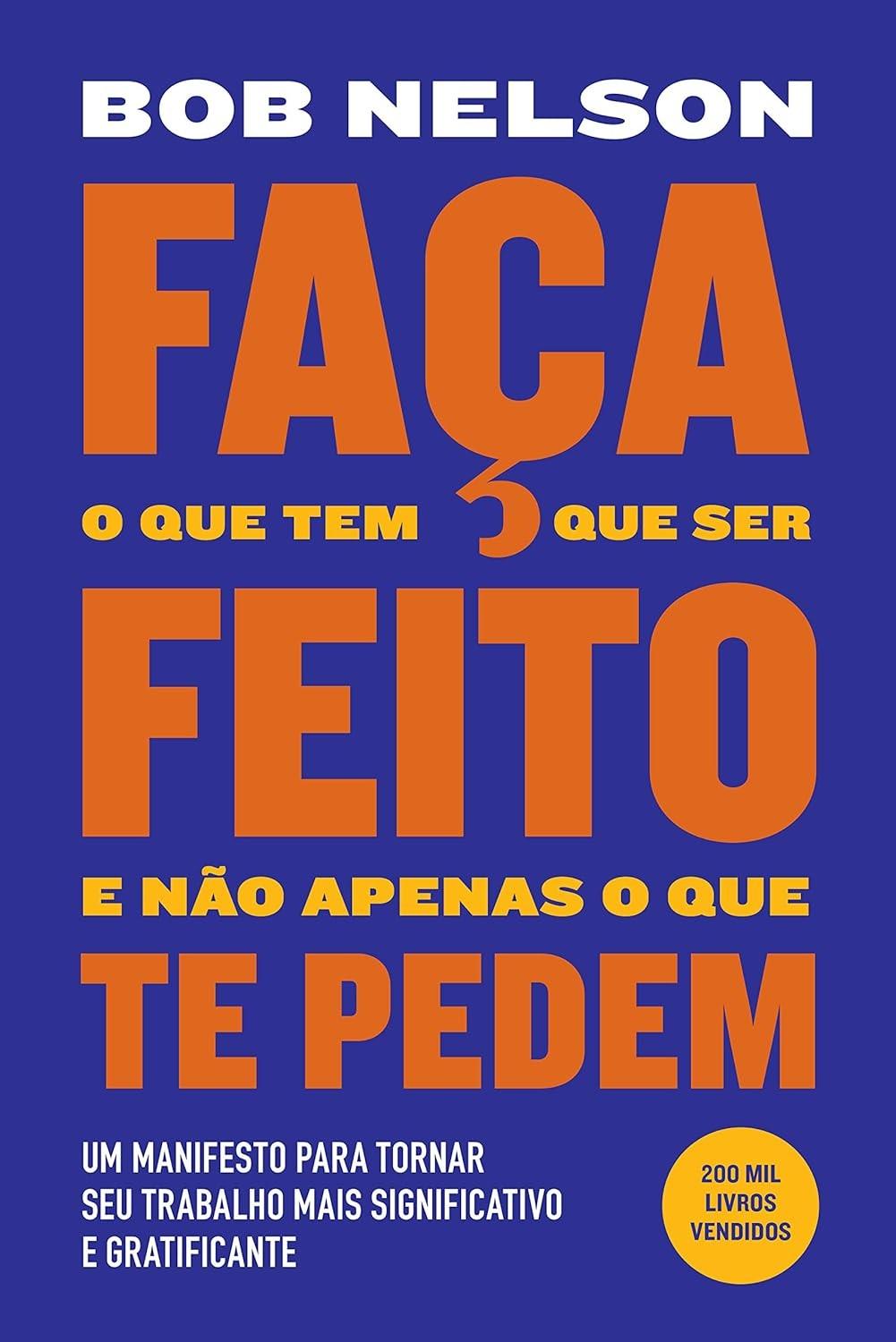 Faça o Que Tem Que Ser Feito: Transforme Seu Trabalho e Sua Vida