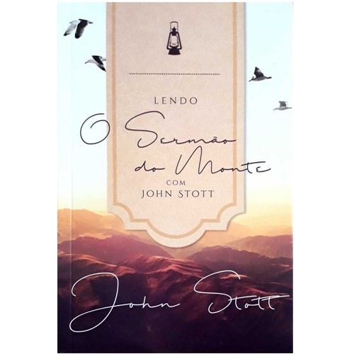 Sermão do Monte com John Stott: Guia Prático
