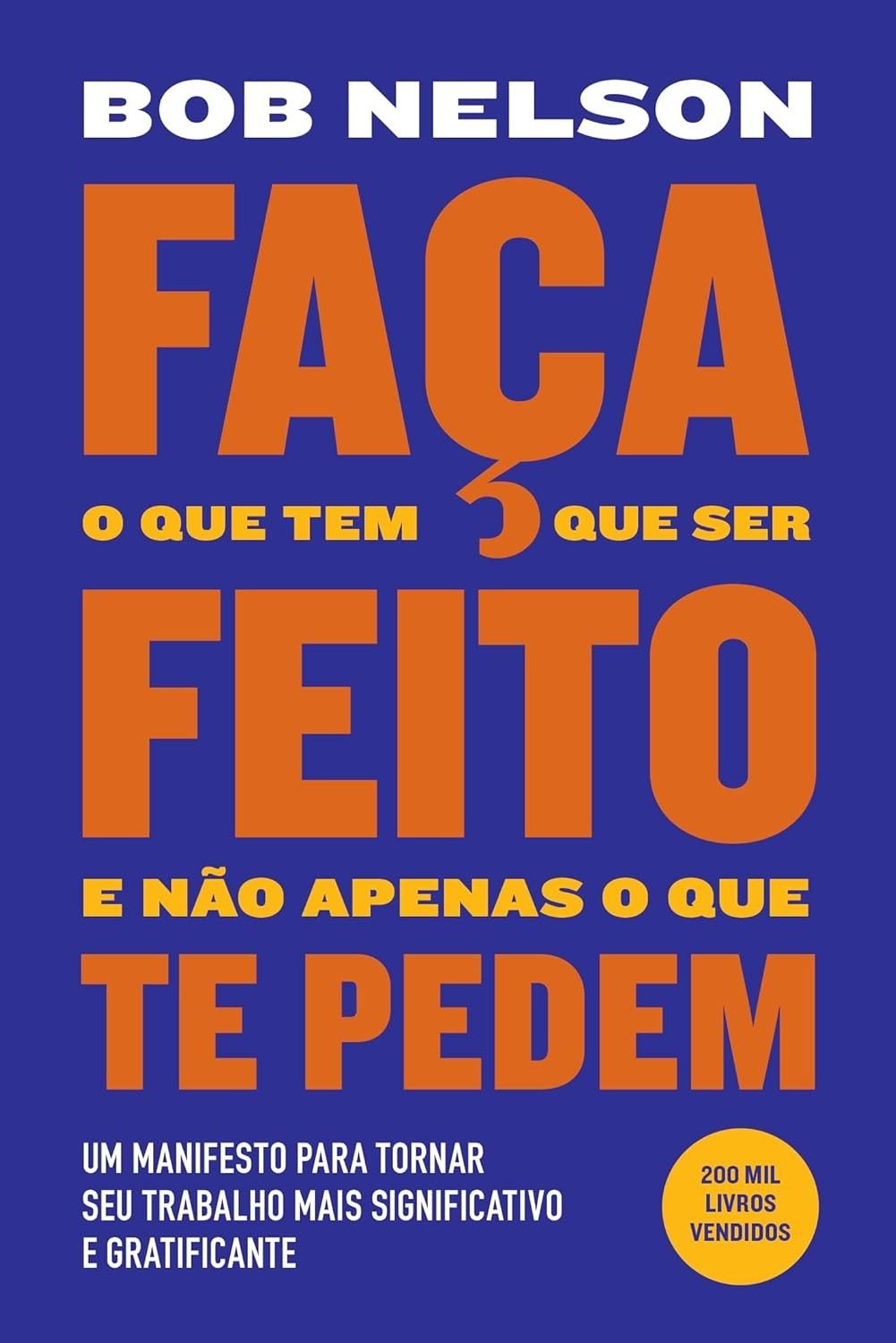 Faça o Que Tem Que Ser Feito: Transforme Seu Trabalho em Algo Significativo e Gratificante
