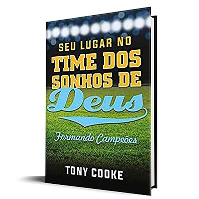 Time dos Sonhos de Deus: Formando Campeões