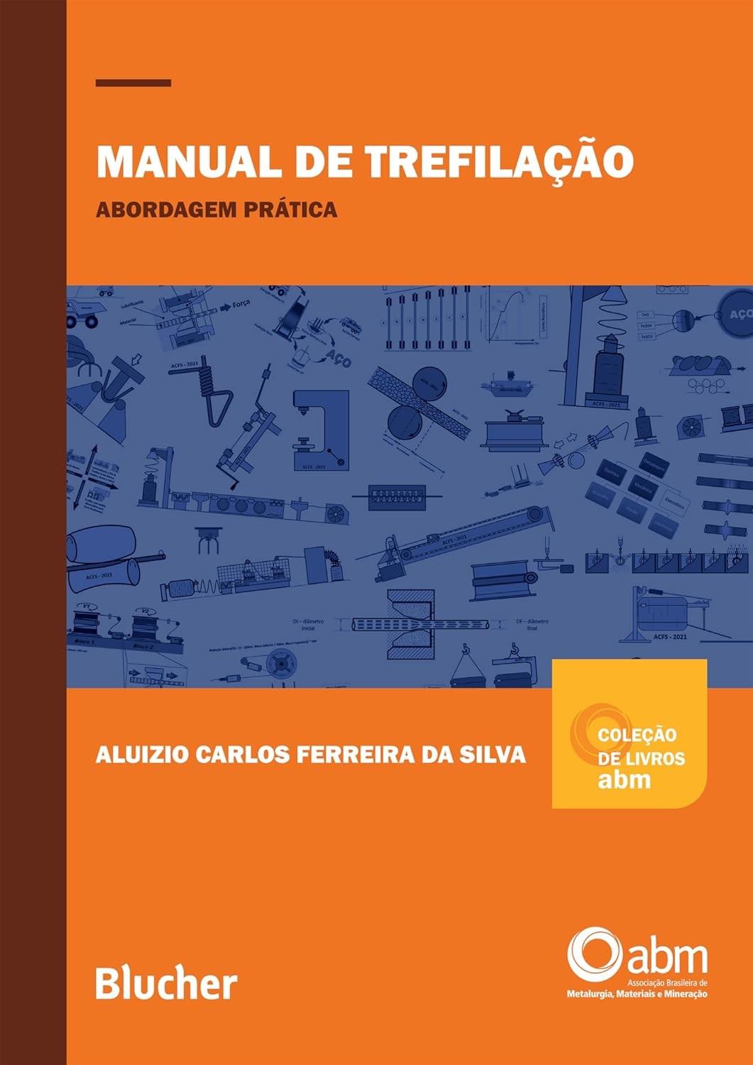 Manual de Trefilação: Guia Prático para Profissionais e Iniciantes | Coleção ABM