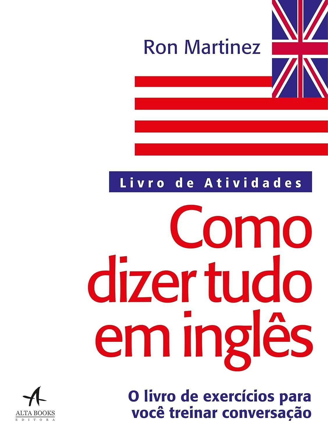 Como Dizer Tudo em Inglês: Livro de Atividades para Fluência e Conversação