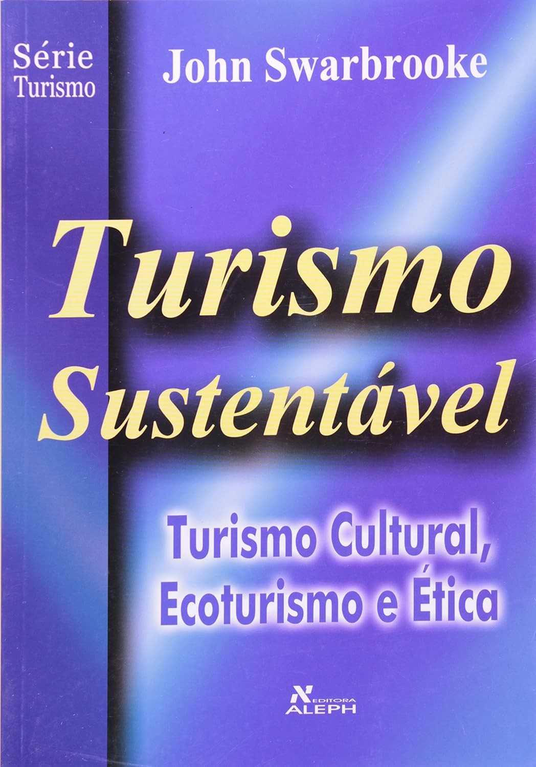 Turismo Sustentável V.5: Guia Essencial de Turismo Cultural, Ecoturismo e Ética
