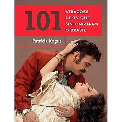TV Brasileira: 101 Momentos Inesquecíveis