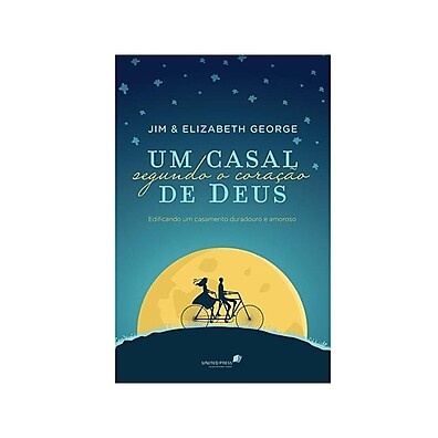 Um Casal Segundo o Coração de Deus: Guia Bíblico para Casamentos Fortes