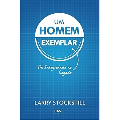 Um Homem Exemplar: Guia para Integridade e Legado