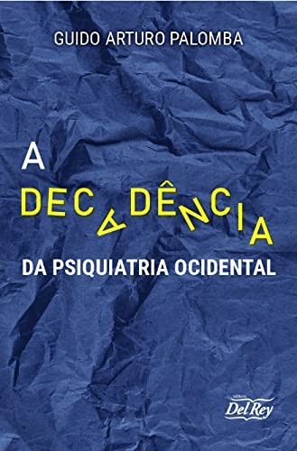 A Decadência da Psiquiatria Ocidental: Uma Análise Profunda