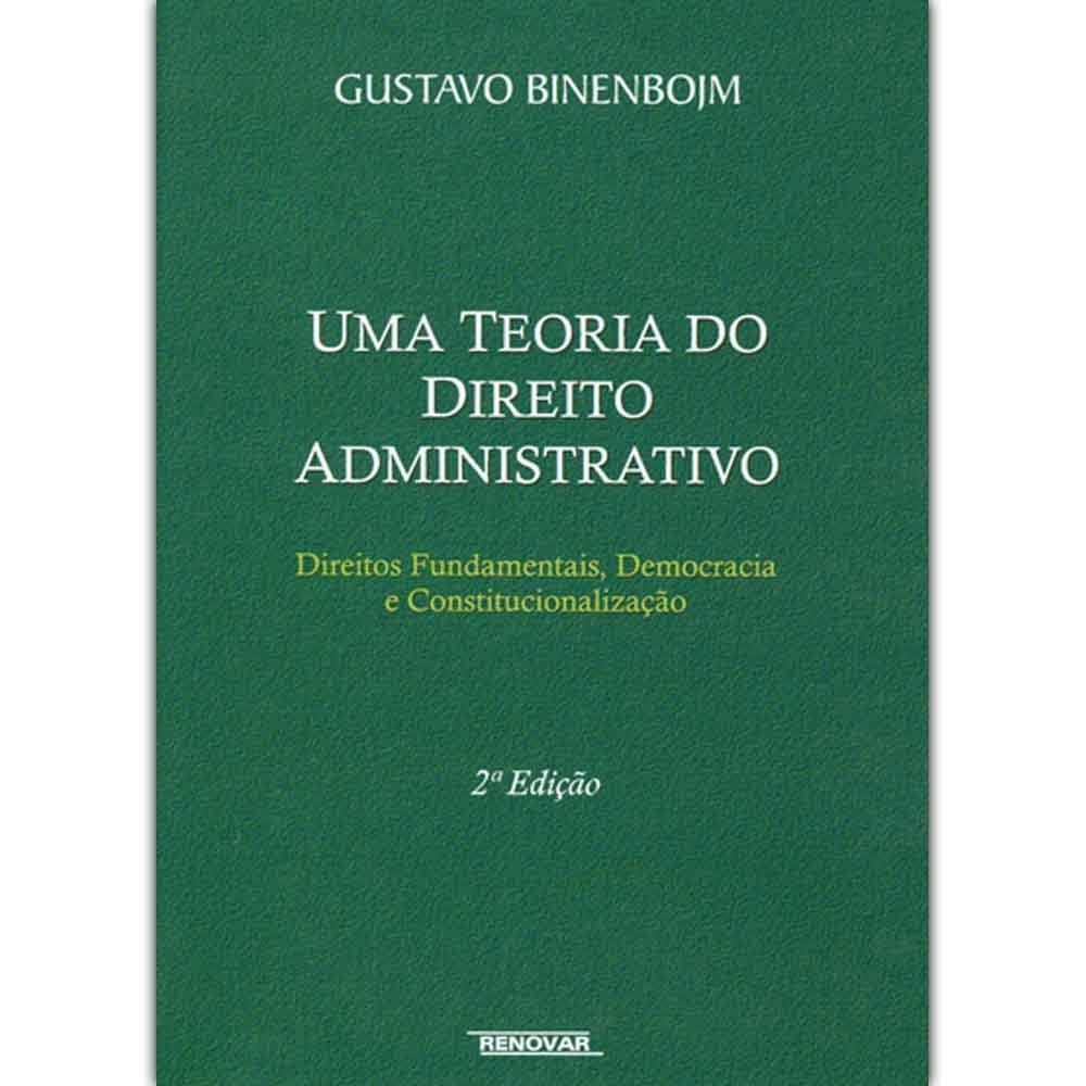 Uma Teoria Do Direito Administrativo - Direitos Fundamentais, Democrac