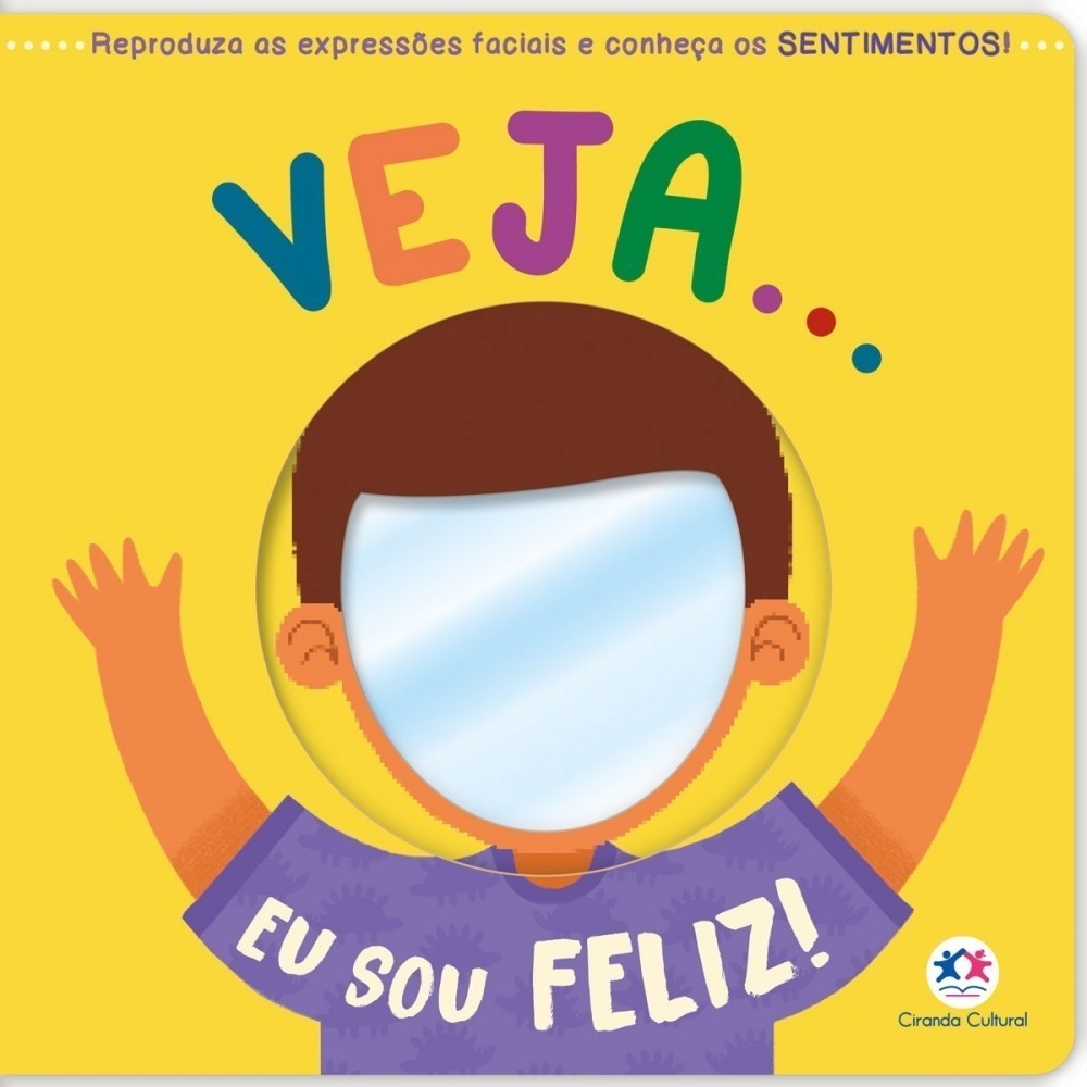Veja... Eu Sou Feliz!: Descubra a Alegria!