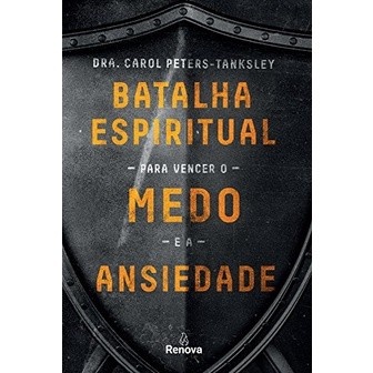 Vença o Medo e a Ansiedade: Batalha Espiritual