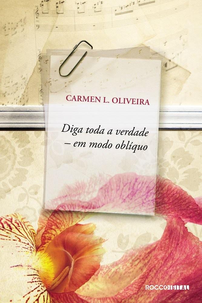 Diga Toda a Verdade em Modo Oblíquo: Contos Fascinantes de Carmen L. Oliveira