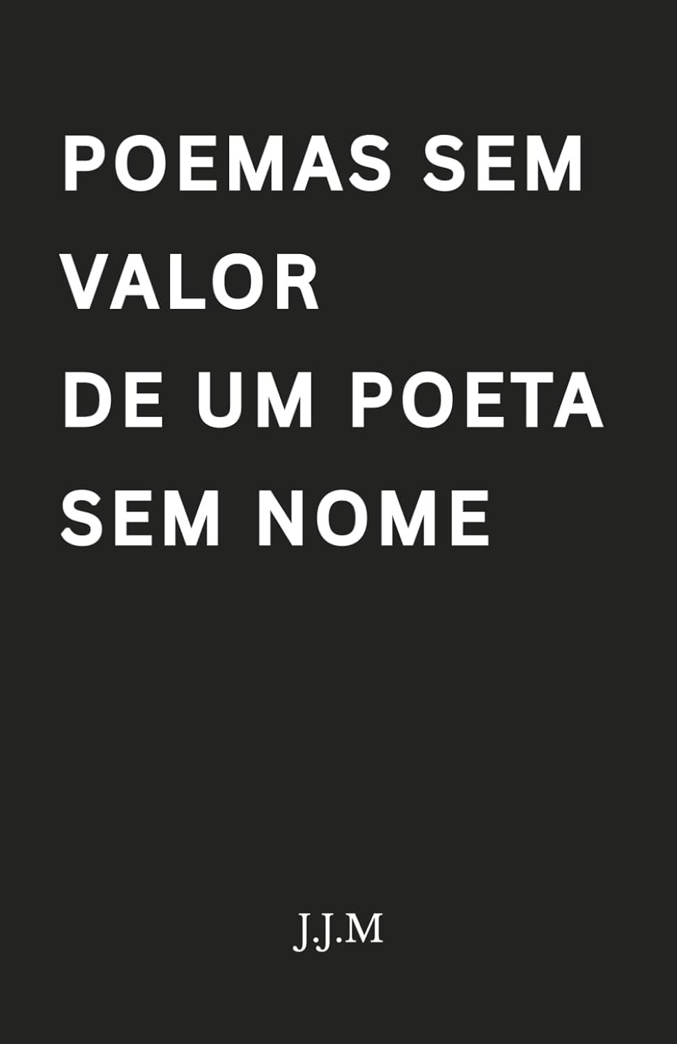 versos-viscerais-poemas-sem-a-de-amor-nome-impossivel-sem-em-valor-um-poeta-a