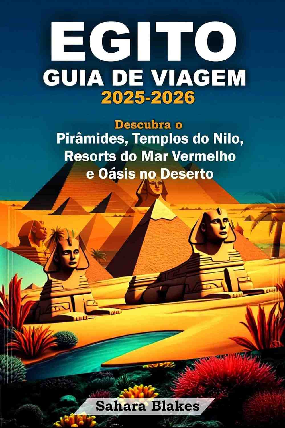 viagem-a-deserto-e-mar-guia-vermelho-2025-egito-piramides-nilo-2026-de-a