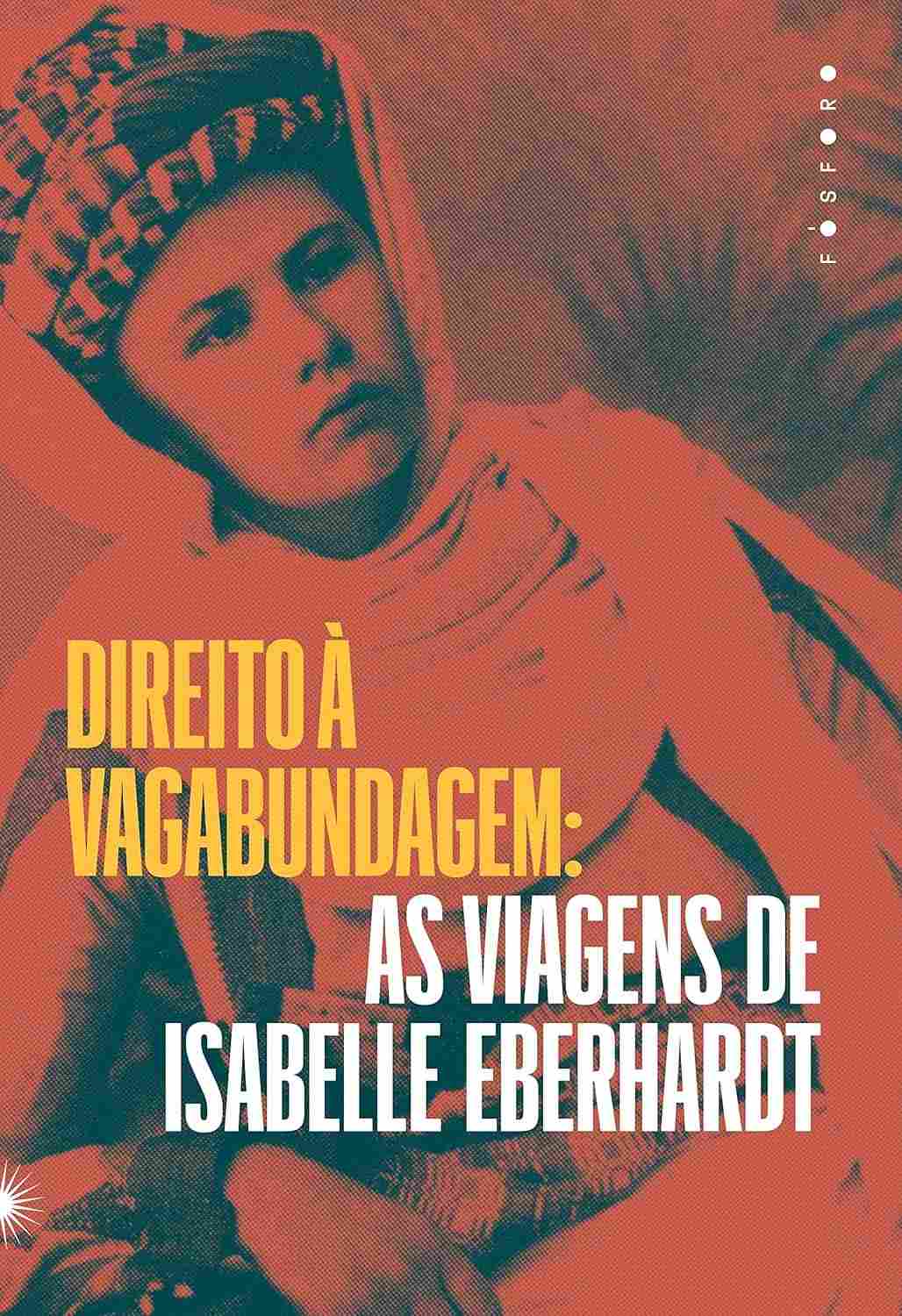viagens-vagabundagem-direito-isabelle-a-as-de-eberhardt-a-libertarias-a