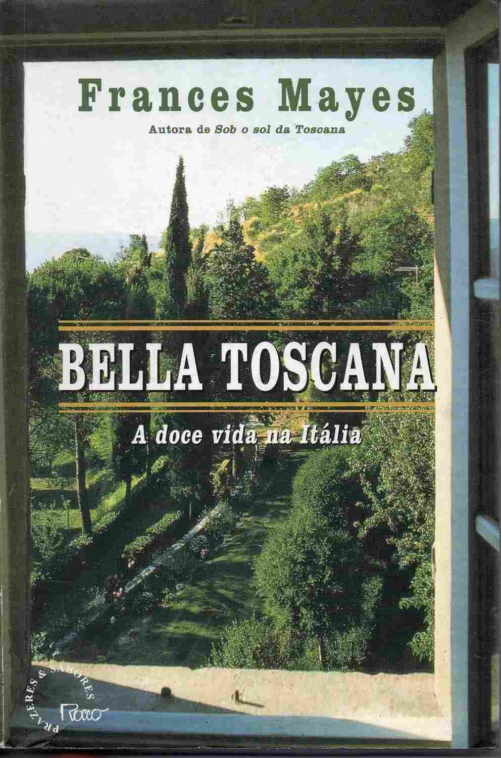 Bella Toscana - A Doce Vida Na Italia