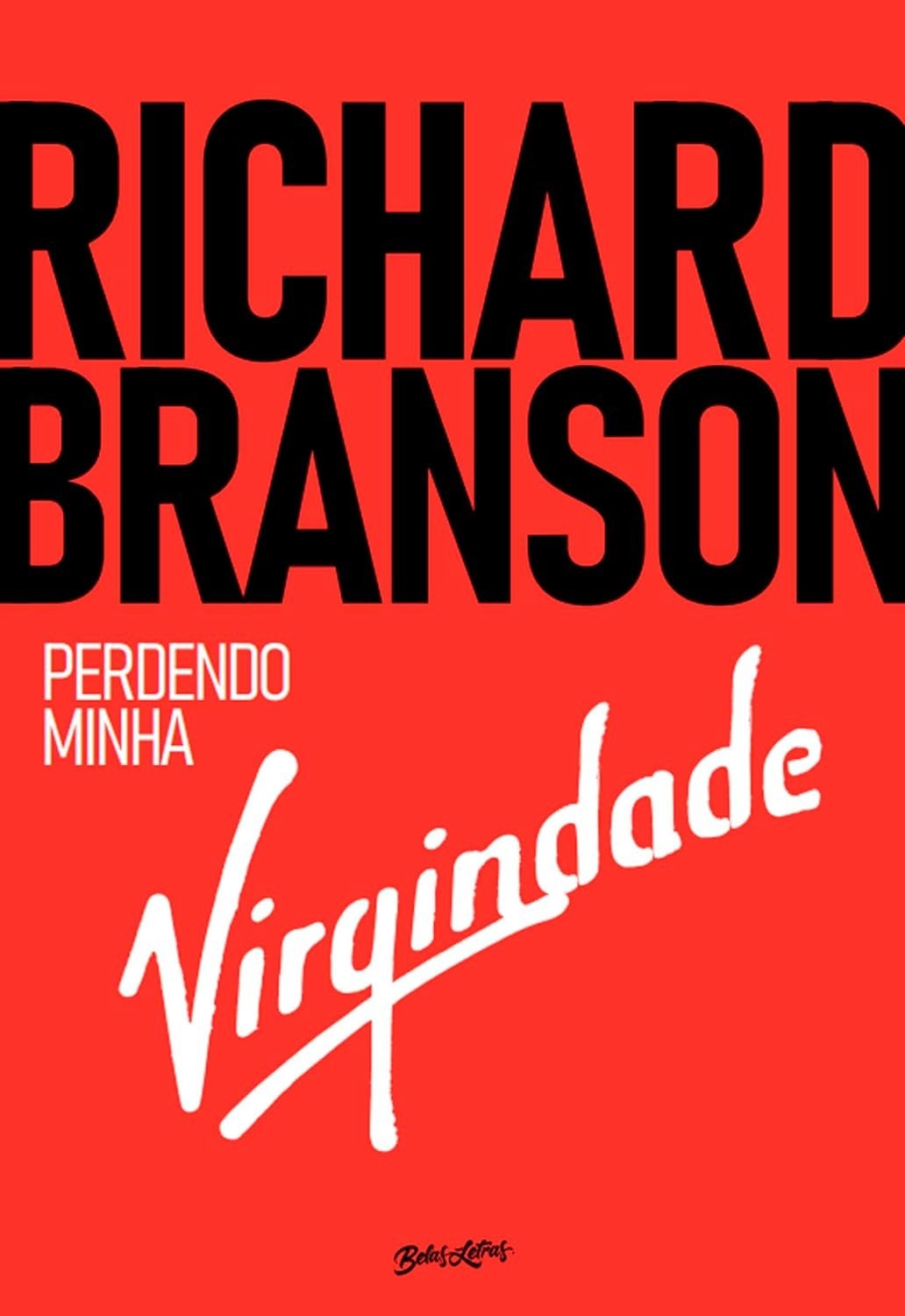 Richard Branson: Autobiografia "Perdendo Minha Virgindade" - O Guia Definitivo para Negócios e Vida