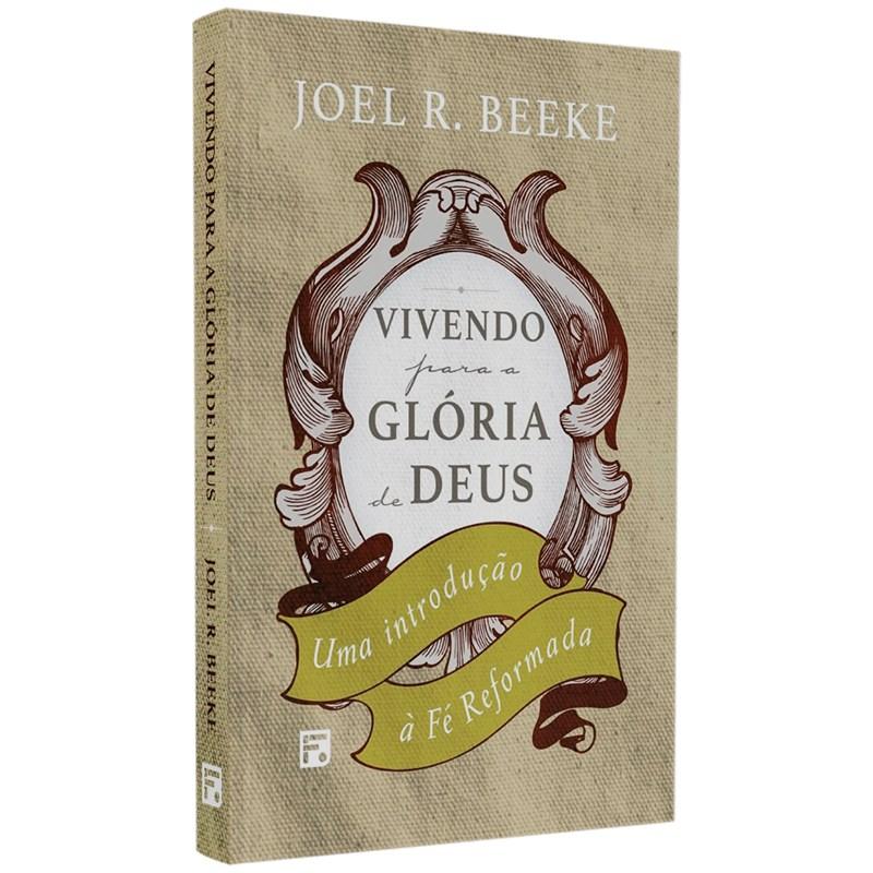 Vivendo Para a Glória de Deus: Descubra o Calvinismo