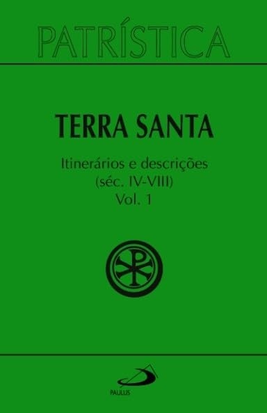 vol-a-viii-santa-terra-iv-patristica-seculos-nos-491-peregrinacoes-e-descricoes-da-a