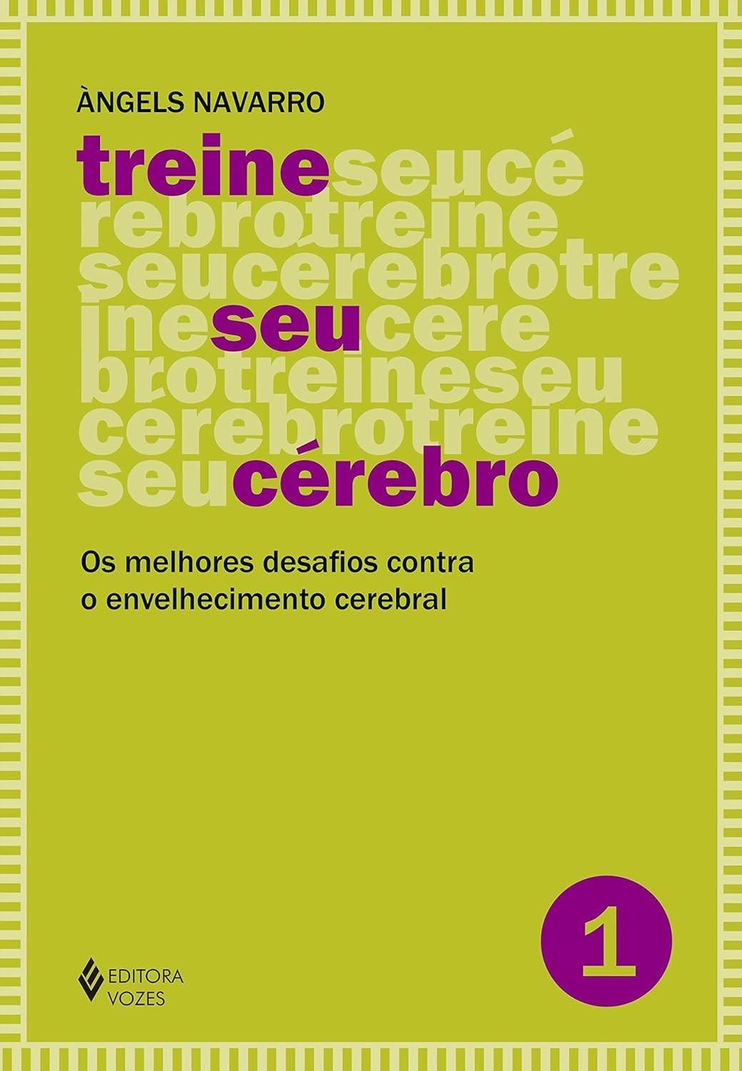 Treine Seu Cérebro Vol. 1: Desafios Divertidos Contra o Envelhecimento Cerebral