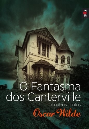 O Fantasma dos Canterville e Outros Contos: Clássico de Oscar Wilde