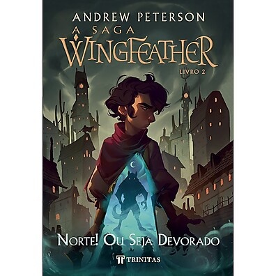 Wingfeather: Norte ou Seja Devorado – A Saga Épica