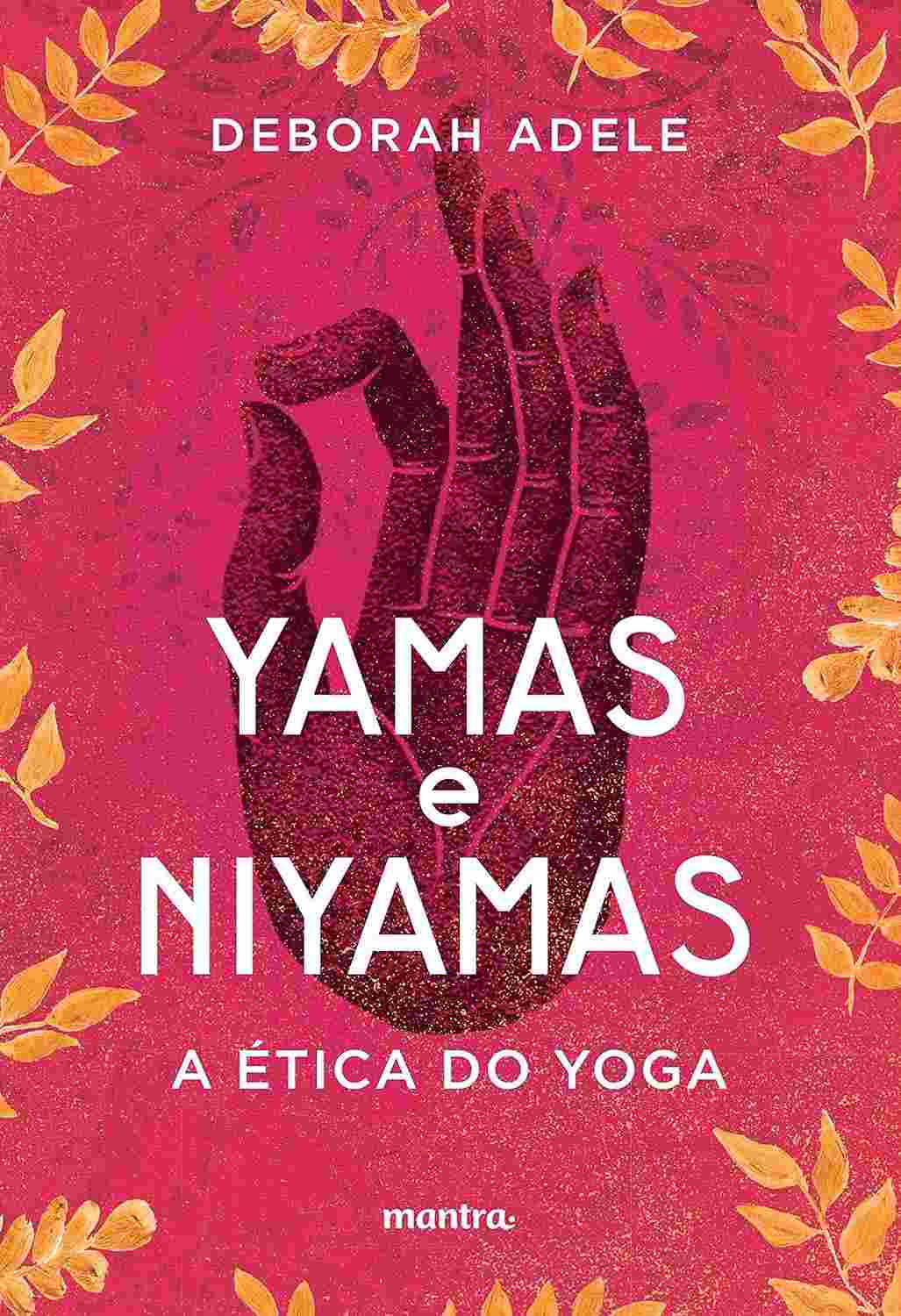 yoga-sabedoria-e-a-do-essencial-a-guia-o-para-etica-niyamas-e-yamas-a